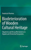 Biodeterioration of Wooden Cultural Heritage : Organisms and Decay Mechanisms in Aquatic and Terrestrial Ecosystems