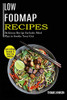 Low Fodmap Recipes : Low Fodmap Recipes to Keep You Healthy! (Delicious Recipe Includes Meal Plan to Soothe Your Gut)