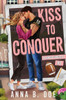 Kiss To Conquer: An Enemies-to-Lovers Sports Romance