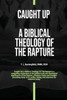Caught Up: A Biblical Theology of the Rapture