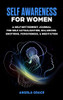 Self Awareness For Women : A Self Betterment Journal for Self Actualization, Balancing Emotions, Forgiveness & Meditation