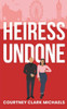 Heiress Undone: A Steamy Runaway Princess Secret Bodyguard Romance (Pacific Passions Book 3)