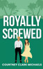Royally Screwed