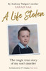 A Life Stolen: The Tragic True Story of My Son's Murder