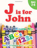 J is for John : Now I Know My ABCs and 123s Coloring & Activity Book with Writing and Spelling Exercises (Age 2-6) 128 Pages