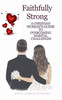 Faithfully Strong: A Christian Woman's Guide to Overcoming Marital Challenges