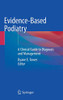 Evidence-Based Podiatry : A Clinical Guide to Diagnosis and Management
