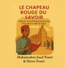Le chapeau rouge du savoir: L'histoire vraie d'El Hadj Saad Oumar Touré dans la vallée du Niger