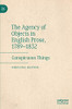 The Agency of Objects in English Prose, 1789û1832 : Conspicuous Things