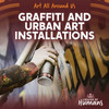 Graffiti and Urban Art Installations