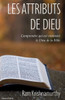 Les Attributs de Dieu: Comprendre qui est vraiment le Dieu de la Bible