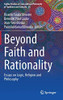 Beyond Faith and Rationality : Essays on Logic, Religion and Philosophy
