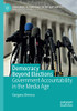 Democracy Beyond Elections : Government Accountability in the Media Age