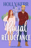 Royal Reluctance: A Modern, Sweet second Chance Royal Romance