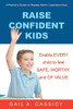 Raise Confident Kids : A Parent's Guide to Raising Happy, Confident Kids