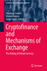 Cryptofinance and Mechanisms of Exchange : The Making of Virtual Currency