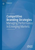 Competitive Branding Strategies : Managing Performance in Emerging Markets