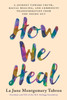 How We Heal: A Journey Toward Truth, Racial Healing, and Community Transformation from the Inside Out
