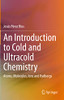 An Introduction to Cold and Ultracold Chemistry : Atoms, Molecules, Ions and Rydbergs