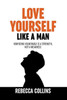 Love Yourself Like A Man