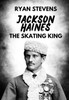 Jackson Haines: The Skating King