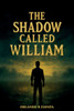 The Shadow Called William