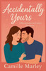 Accidentally Yours: A Roommates-to-Lovers Romance