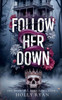 Follow Her Down