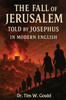 The Fall of Jerusalem Told Jospehus In Modern English