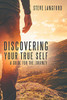 Discovering Your True Self : A Guide for the Journey