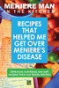 Meniere Man in the Kitchen: Recipes That Helped Me Get Over Meniere's