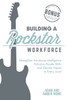 Building a Rockstar Workforce: Strengthen Emotional Intelligence, Enhance People Skills, and Elevate Impact at Every Level