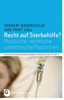 Recht Auf Sterbehilfe?: Politische, Rechtliche Und Ethische Positionen