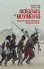 Indígenas em Movimento: Breve história do movimento indígena no Brasil