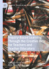 Inquiry-Based Learning Through the Creative Arts for Teachers and Teacher Educators