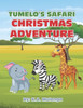 Tumelo's Safari Christmas Adventure: A Heartwarming African Holiday Tale of Friendship, Kindness, and the True Spirit of Christmas