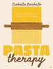 Pasta Therapy: Over 100 Nourishing Recipes for Relaxation, Calm and Healing