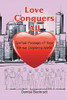 Love Conquers All : Spiritual Messages of Hope for Our Despairing World