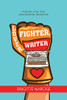 Lover, Fighter, Writer : Poetry for the Awakening Warrior