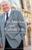 An American and Catholic Life: Essays Dedicated to Michael Novak
