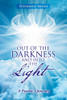 Out of the Darkness and Into the Light : A Psychic's Journey