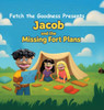 Fetch The Goodness Presents; Jacob's Missing Fort Plans