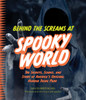 Behind the Screams at Spookyworld: The Secrets, Scares, and Stars of America's Original Horror Theme Park