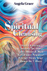 Spiritual Cleansing : Soul Cleansing Secrets No One Talks About & How To Cleanse Negative Energy From Your House In 7 Days (Positive Energy For Home)