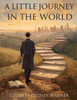 A Little Journey In The World: A Story of Ambition, Society, and Self-Discovery