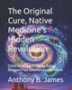The Original Cure, Native Medicine's Hidden Revolution: Tribal Wisdom's Enduring Bridge Between Past Ceremonies and Future