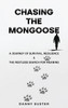Chasing the Mongoose: A Journey of Survival, Resilience & The Restless Search for Meaning