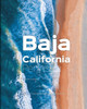 Baja California Peninsula: The Most Fascinating Peninsula in the Americas