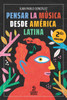 Pensar la música desde América Latina