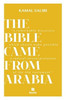 The Bible Came from Arabia